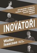obálka: Inovátoři - Jak skupinka vynálezců, hackerů, géniů a nadšenců stvořila digitální revoluci