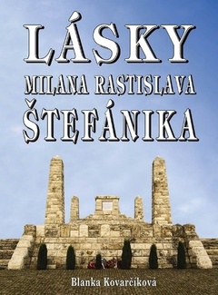 obálka: Lásky Milana Rastislava Štefánika