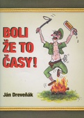 obálka: Boli že to časy!