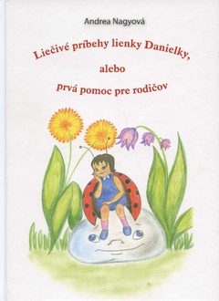 obálka: Liečivé príbehy lienky Danielky, alebo prvá pomoc pre rodičov