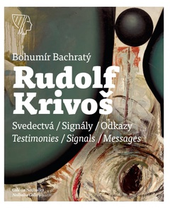 obálka: Rudolf Krivoš, Obrazy 1958 – 1994, Svedectvá – Signály – Odkazy