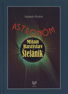 obálka: ASTRONÓM MILAN RASTISLAV ŠTEFÁNIK