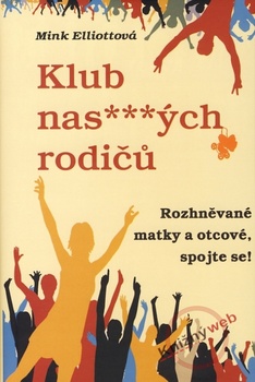obálka: Klub nas***ých rodičů aneb Rozhněvané matky a otcové, spojte se!