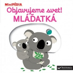 obálka: MiniPÉDIA – Objavujeme svet! Mláďatká