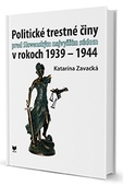 obálka: Politické trestné činy pred Slovenským najvyšším súdom v rokoch 1939 - 1944
