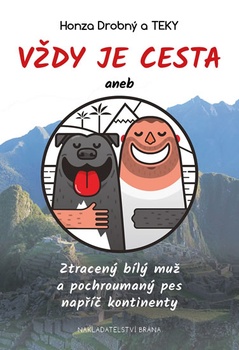 obálka: Vždy je cesta aneb Ztracený bílý muž a pochroumaný pes napříč kontinenty