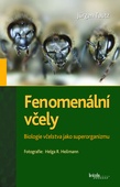 obálka: Fenomenální včely - Biologie včelstva jako superorganizmu - 3.vydání