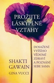 obálka: Prožijte láskyplné vztahy - Dosažení vyššího vědomí, zdraví a poznání sebe sama