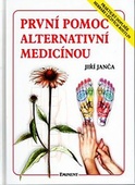 obálka: První pomoc alternativní medicínou - Praktický doplněk Herbáře léčivých rostlin