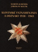 obálka: Slovenské vyznamenania a čestné odznaky 1938 - 1945
