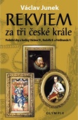 obálka: Rekviem za tři krále - Polední dny a hodiny Václava IV., Rudolfa II. a Ferdinanda V.