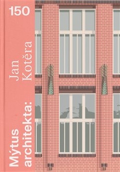 obálka: Mýtus architekta - Jan Kotěra 150
