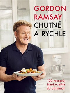 obálka: Gordon Ramsay Chutně a rychle