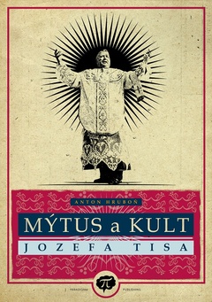 obálka: Mýtus a kult Jozefa Tisa