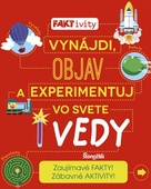 obálka: FAKTivity: Vynájdi, objav a experimentuj vo svete vedy