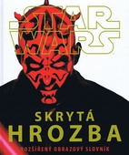 obálka: Star Wars - Skrytá hrozba - Rozšířený obrazový slovník
