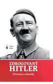 obálka: Zdrogovaný Hitler - Perverze a choroby
