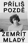 obálka: Příliš pozdě zemřít mladý