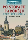 obálka: Tajemné stezky - Po stopách čarodějů podél říčky Střely