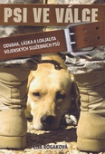 obálka: Psi ve válce - Odvaha, láska a loajalita vojenských služebních psů