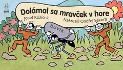 obálka: Dolámal sa mravček v hore