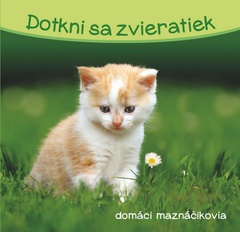 obálka: Dotkni sa zvieratiek Domáci maznáčikovia