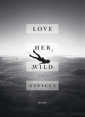obálka: Atticus Poetry | Love Her Wild : Poetry