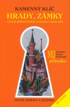 obálka: Kamenný klíč: Hrady, zámky a další zpřístupněné památky v roce 2005 - Čechy, Morava, Slezko (362 objektů)