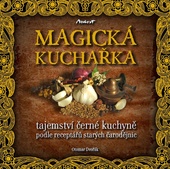 obálka: Magická kuchařka - Tajemství černé kuchyně podle receptářů starých čarodějnic