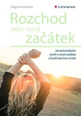 obálka: Rozchod jako nový začátek - Jak rozchod dokončit, otevřít se novým začátkům a žít ještě lepší život než dřív