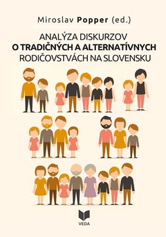 obálka: Analýza diskurzov o tradičných a alternatívnych rodičovstvách na Slovensku