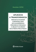 obálka: Aplikácia a transformácia právnych noriem EÚ do slovenského právneho poriadku v oblasti ochrany životného prostredia