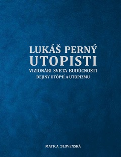obálka: Utopisti. Vizionári sveta budúcnosti. Dejiny utopizmu a utópií.