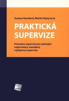 obálka: PRAKTICKÁ SUPERVIZE. Průvodce supervizí pro začínající supervizory, manažery a příjemce supervize