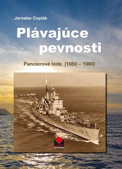 obálka: Plávajúce pevnosti - Pancierové lode (1860-1960)