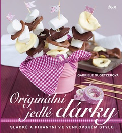 obálka: Originální jedlé dárky - Sladké a pikantní ve venkovském stylu