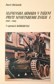obálka: Slovenská armáda v ťažení proti Sovietskemu zväzu I. (1941-1944)