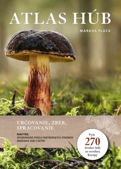 obálka: Atlas húb: Určovanie, zber, spracovanie