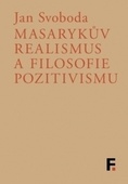 obálka: Masarykův realismus a filosofie pozitivismu