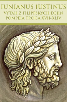 obálka: Výťah z Filippských dejín Pompeia Troga XVII-XLIV
