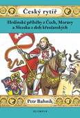 obálka: Český rytíř  - Hrdinské příběhy z Čech, Moravy a Slezska z dob křesťanských