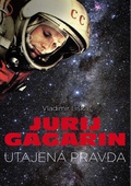 obálka: Jurij Gagarin Utajená pravda