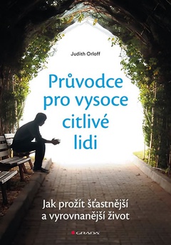 obálka: Průvodce pro vysoce citlivé lidi - Jak prožít šťastnější a vyrovnanější život