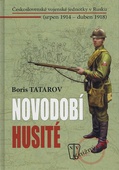 obálka: Novodobí husité - Československé vojenské jednotky v Rusku (srpen 1914 – duben 1918)