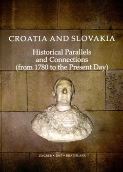 obálka: Croatia and Slovakia Historical Parallels and Connections (from 1780 to the Present Day)