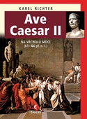 obálka: Ave Caesar II - Na vrcholu moci (61–44 př. n. l.)