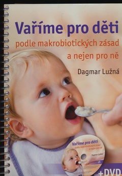 obálka: Vaříme pro děti podle makrobiotických zásad a nejen pro ně - včetně DVD