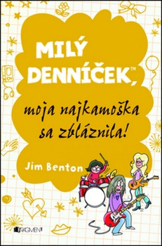 obálka: Milý denníček, moja najkamoška sa zbláznila!