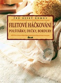 obálka: Filetové háčkování - polštářky, dečky, bordury