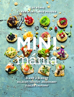 obálka: Ilse König | Minimánia. Slané a sladké koláčiky, taštičky, jednohubky a ďalšie chuťovky